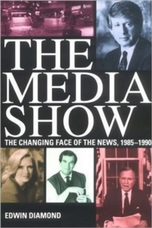 Image for The Media Show : Changing Nature of the News, 1985-90