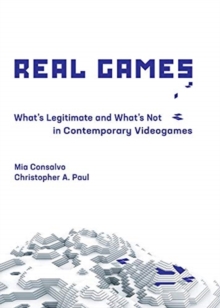 Real Games: What’s Legitimate and What’s Not in Contemporary Videogames