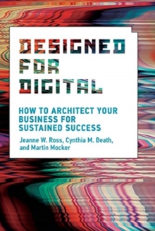 Image for Designed for digital  : how to architect your business for sustained success