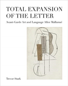 Image for Total Expansion of the Letter : Avant-Garde Art and Language After Mallarme