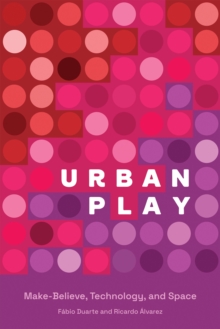 Urban Play: Make-Believe, Technology, and Space