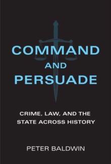 Command and Persuade: Crime, Law, and the State across History