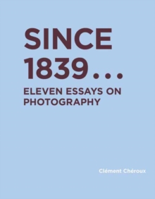 Image for Since 1839..  : eleven essays on photography