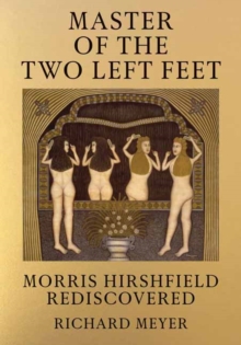 Master of the Two Left Feet: Morris Hirshfield Rediscovered