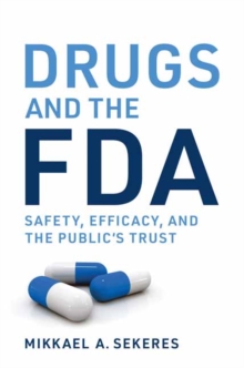 Drugs and the FDA: Safety, Efficacy, and the Public’s Trust