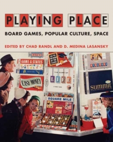 Playing Place: Board Games, Popular Culture, Space