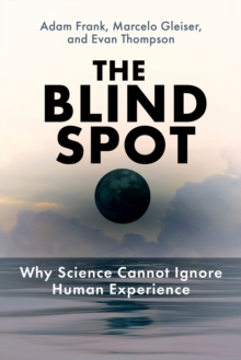 Image for The Blind Spot : Why Science Cannot Ignore Human Experience