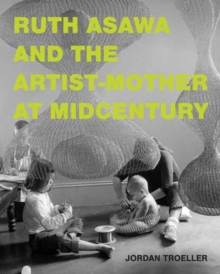 Image for Ruth Asawa and the Artist-Mother at Midcentury