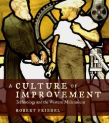 Image for A culture of improvement  : technology and the Western millennium