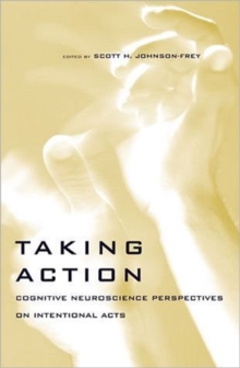 Image for Taking action  : cognitive neuroscience perspectives on intentional acts