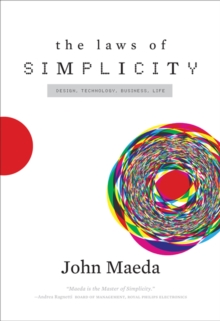 Image for The laws of simplicity  : design, technology, business, life
