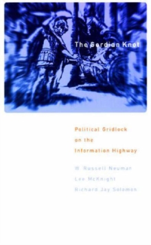 Image for The Gordian Knot : Political Gridlock on the Information Highway