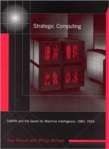 Image for Strategic computing  : DARPA and the quest for machine intelligence, 1983-1993