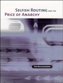 Selfish Routing and the Price of Anarchy