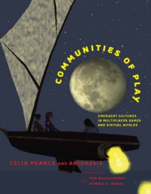 Image for Communities of play: emergent cultures in multiplayer games and virtual worlds