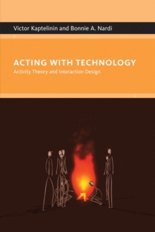 Image for Acting with Technology: Activity Theory and Interaction Design