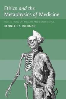 Image for Ethics and the metaphysics of medicine: reflections on health and beneficence