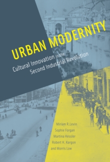 Image for Urban Modernity: Cultural Innovation in the Second Industrial Revolution