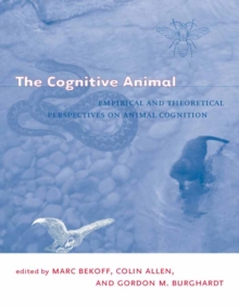 Image for The cognitive animal: empirical and theoretical perspectives on animal cognition