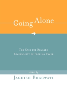 Image for Going Alone: The Case for Relaxed Reciprocity in Freeing Trade