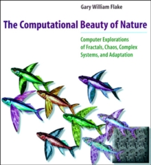 Image for The computational beauty of nature: computer explorations of fractals, chaos, complex systems, and adaptation