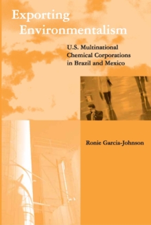 Image for Exporting Environmentalism: U.S. Multinational Chemical Corporations in Brazil and Mexico
