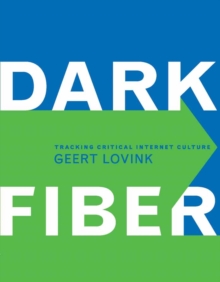 Image for Dark fiber: tracking critical Internet culture