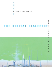Image for The digital dialectic: new essays on new media