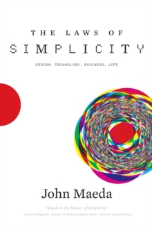 Image for The laws of simplicity: design, technology, business, life