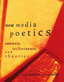 Image for New media poetics: contexts, technotexts, and theories