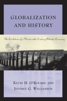 Image for Globalization and history: the evolution of a nineteenth-century Atlantic economy