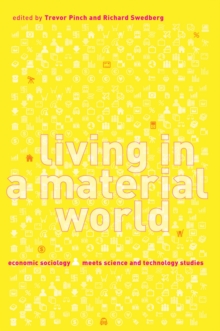 Image for Living in a material world: economic sociology meets science and technology studies
