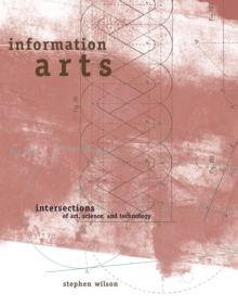 Image for Information arts: intersections of art, science and technology