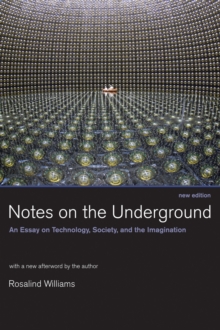 Image for Notes on the underground: an essay on technology, society, and the imagination