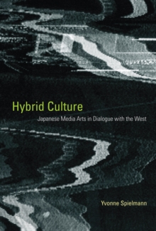 Image for Hybrid culture: Japanese media arts in dialogue with the West