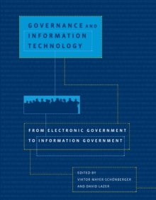 Image for Governance and information technology: from electronic government to information government