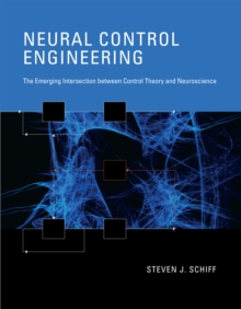 Image for Neural control engineering: the emerging intersection between control theory and neuroscience