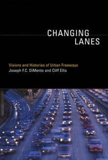 Image for Changing lanes: visions and histories of urban freeways