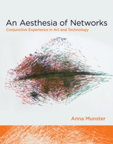 Image for An aesthesia of networks: conjunctive experience in art and technology