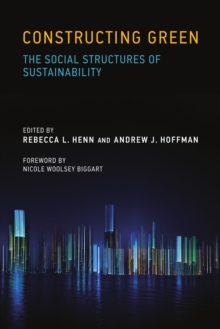 Image for Constructing green: the social structures of sustainability