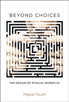 Image for Beyond choices: the design of ethical gameplay