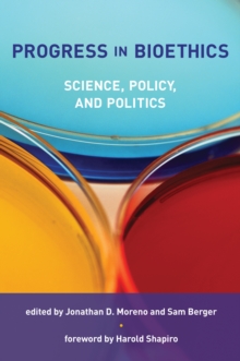 Image for Progress in bioethics: science, policy, and politics