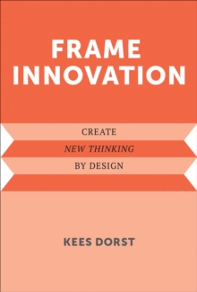 Frame Innovation: Create New Thinking by Design