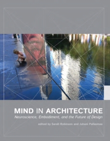 Image for Mind in architecture: neuroscience, embodiment, and the future of design