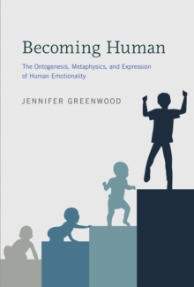 Image for Becoming human: the ontogenesis, metaphysics, and expression of human emotionality