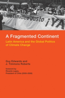 Image for A fragmented continent: Latin America and the global politics of climate change
