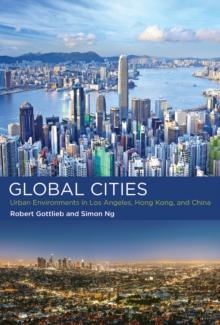 Image for Global cities: urban environments in Los Angeles, Hong Kong, and China