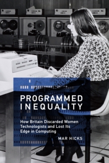 Image for Programmed inequality: how Britain discarded women technologists and lost its edge in computing