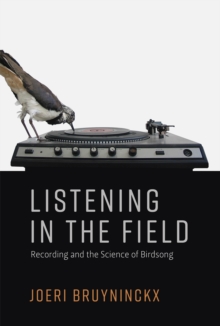 Image for Listening in the field: recording and the science of birdsong