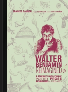 Image for Walter Benjamin reimagined: a graphic translation of poetry, prose, aphorisms, & dreams